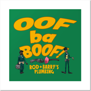 Oof Ba Boof! - Rod + Barry's Plumbing Posters and Art